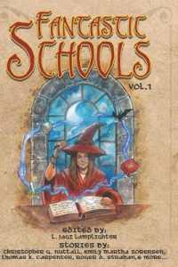 Fantastic Schools : Volume One (Fantastic Schools Anthologies)