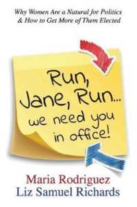 Run Jane Run...We Need You in Office! : Why Women Are a Natural for Politics & How to Get More of Them Elected