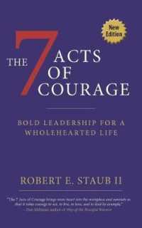 7 Acts of Courage : Bold Leadership for a Wholehearted Life