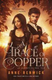 A Trace of Copper : A Steampunk Romance (Elemental Steampunk Tales)