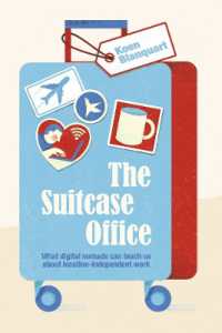 The Suitcase Office : What Digital Nomads Can Teach Us about Location-Independent Work