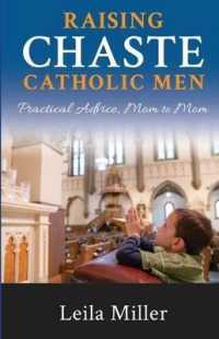 Raising Chaste Catholic Men : Practical Advice, Mom to Mom
