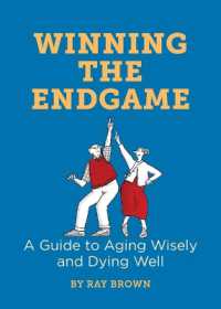 Winning the Endgame : A Guide to Aging Wisely and Dying Well