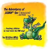 The Adventures of EGBDF the Dragon and Friends : Teaching Children to Read Music the Fun Way!