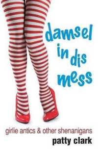 Damsel in Dis Mess : Girlie Antics and Other Shenanigans