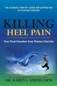 Killing Heel Pain : Your Final Freedom from Plantar Fasciitis