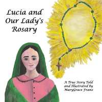 Lucia and Our Lady's Rosary : A True Story (Shepherd Children of Fatima)