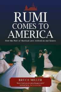 Rumi Comes to America : How the Poet of Mystical Love Arrived on Our Shores