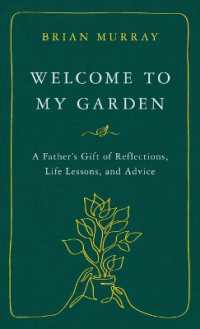 Welcome to My Garden: A Father's Gift of Reflections, Life Lessons, and Advice