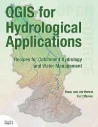 QGIS for Hydrological Applications : Recipes for Catchment Hydrology and Water Management