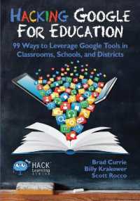 Hacking Google for Education : 99 Ways to Leverage Google Tools in Classrooms, Schools, and Districts (Hack Learning)