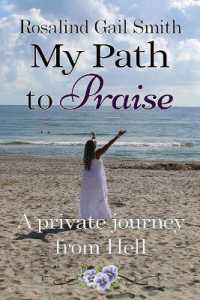 My Path to Praise : A Private Journey from Hell