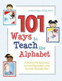 101 Ways to Teach the Alphabet : A Hands-On Approach to Learning Letters and Sounds through Play