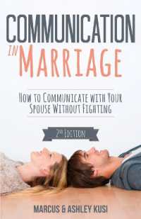 Communication in Marriage : How to Communicate with Your Spouse without Fighting （2ND）