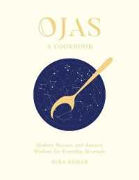 Ojas : A Cookbook: Modern Recipes and Ancient Wisdom for Everyday Ayurveda