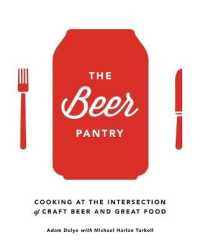 The Beer Pantry : Cooking at the Intersection of Craft Beer and Great Food