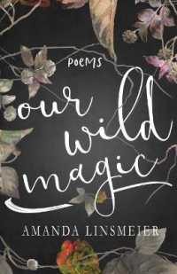 Our Wild Magic : Poems