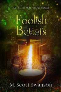 Foolish Beliefs; April May Snow Psychic Mystery Novel #2 : A Paranormal Single Young Woman Adventure Novel (My Magical Psychic Life a Southern Paranormal Fiction Thriller)