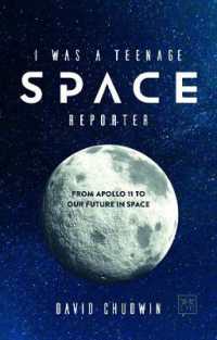 I Was a Teenage Space Reporter : From Apollo 11 to Our Future in Space