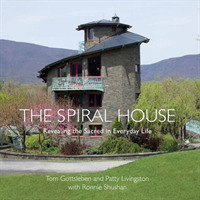 The Spiral House : Revealing the Sacred in Everyday Life