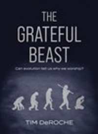 The Grateful Beast : Can evolution tell us why we worship?