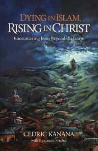 Dying in Islam， Rising in Christ : Encountering Jesus Beyond the Grave