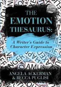 The Emotion Thesaurus : A Writer's Guide to Character Expression