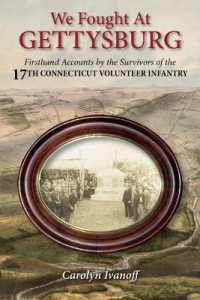 We Fought at Gettysburg : Firsthand Accounts by the Survivors of the 17th Connecticut Volunteer Infantry