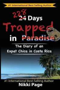 228 Days Trapped in Paradise: The Diary of an Expat Chica in Costa Rica (Viva Purpose - Live with Intention to Experience the Life You Desire.") 〈3〉