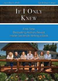 If I Only Knew : First-Time Bestselling Authors Reveal Insider Secrets to Writing a Book