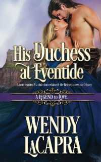 His Duchess at Eventide : A Legend to Love (Mythic Dukes)