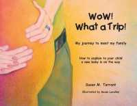 WoW! What a Trip!: How to explain to your child a new baby is on its way (Being a Big Brother or Sister Will Be Wonderful") 〈1〉