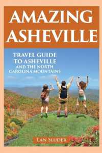 Amazing Asheville : Travel Guide to Asheville and the North Carolina Mountains （2ND）