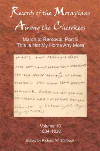 Records of the Moravians among the Cherokees : Volume Ten: March to Removal, Part 5 'This Is not My Home Any More', 1834-1838