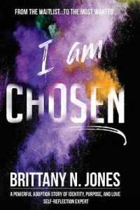 From the Waitlist...to the Most Wanted...I Am Chosen : A Powerful Adoption Story of Identity, Purpose, and Love