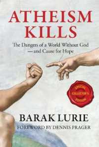 Atheism Kills : The Dangers of a World without God - and Cause for Hope