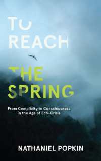 To Reach the Spring : From Complicity to Consciousness in the Age of Eco-Crisis