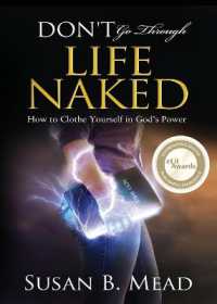 Don't Go through Life Naked : How to Clothe Yourself in God's Power