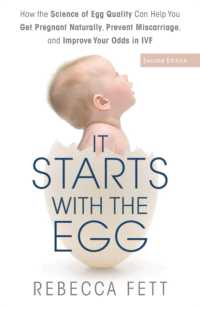 It Starts with the Egg: How the Science of Egg Quality Can Help You Get Pregnant Naturally， Prevent Miscarriage， and Improve Your Odds in IVF