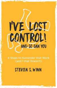 I've Lost Control! and So Can You : 4 Steps to Surrender that Work (and 1 that Doesn't)