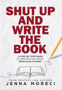 Shut Up and Write the Book : A Step-by-Step Guide to Crafting Your Novel from Plan to Print