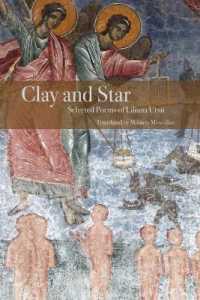 Clay and Star: Selected Poems of Liliana Ursu : Selected Poems of Liliana Ursu Translated by Mihaela Moscaliuc