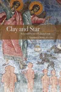 Clay and Star: Selected Poems of Liliana Ursu : Selected Poems of Liliana Ursu Translated by Mihaela Moscaliuc