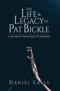 The Life and Legacy of Pat Bickle : A History of the Kansas City Prophets