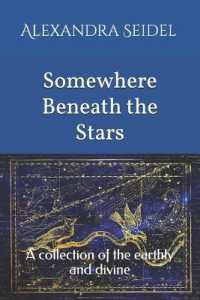 Somewhere Beneath the Stars : A collection of the earthly and divine