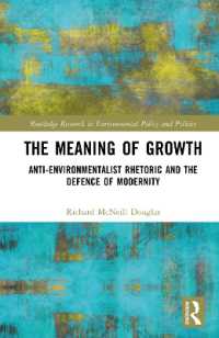 The Meaning of Growth : Anti-Environmentalist Rhetoric and the Defence of Modernity (Routledge Research in Environmental Policy and Politics)