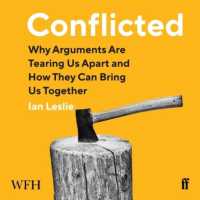 Conflicted : Why Arguments Are Tearing Us Apart and How They Can Bring Us Together