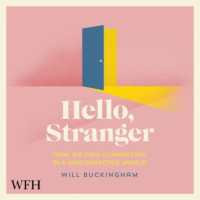 Hello, Stranger : How We Find Connection in a Disconnected World
