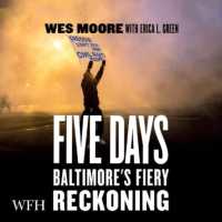 Five Days : The Fiery Reckoning of an American City