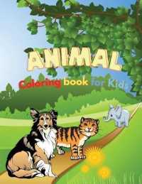Animal Coloring Book for Kids : Wonderful Animal Book for Teens, Boys and Kids Ages 4-8, Great Animal Activity Book for Children and Toddlers who love to enjoy with cute animals